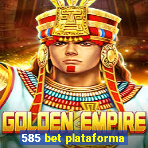 585 bet plataforma